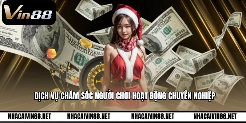 Dịch vụ chăm sóc người chơi hoạt động chuyên nghiệp