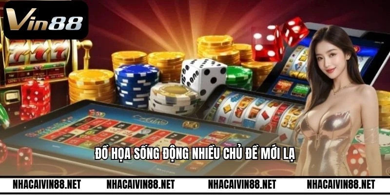 Đồ họa sống động nhiều chủ đề mới lạ