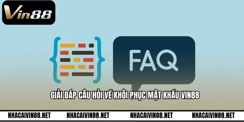 Giải đáp câu hỏi về khôi phục mật khẩu VIN88