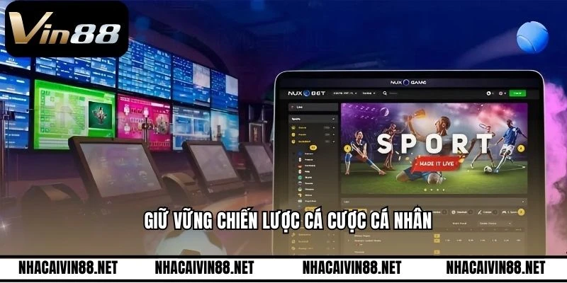 Giữ vững chiến lược cá cược cá nhân