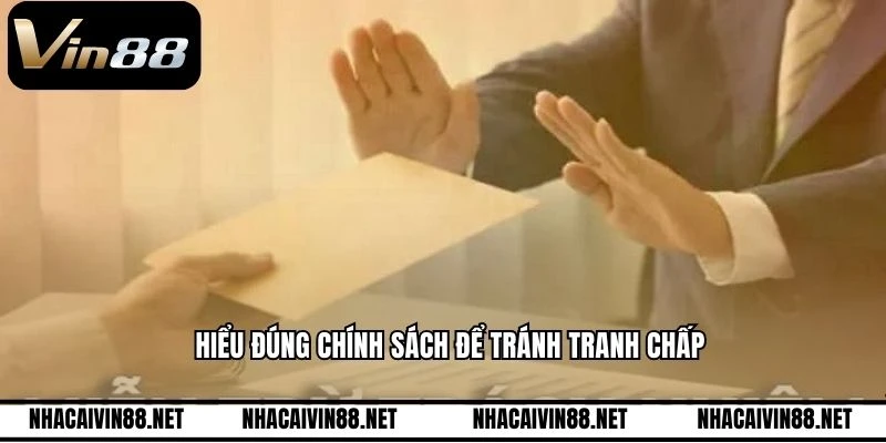 Hiểu đúng chính sách để tránh tranh chấp