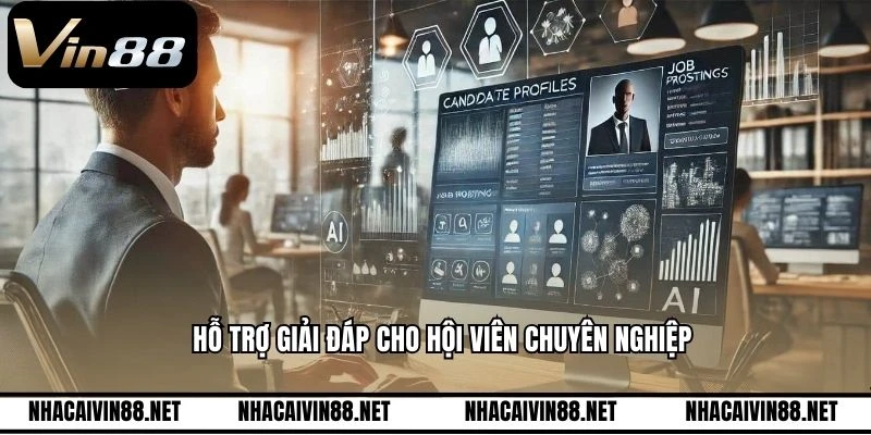 Hỗ trợ giải đáp cho hội viên chuyên nghiệp