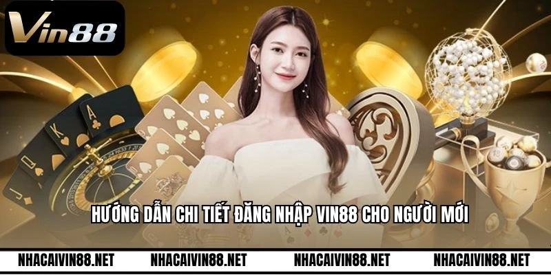 Hướng dẫn chi tiết đăng nhập VIN88 cho người mới