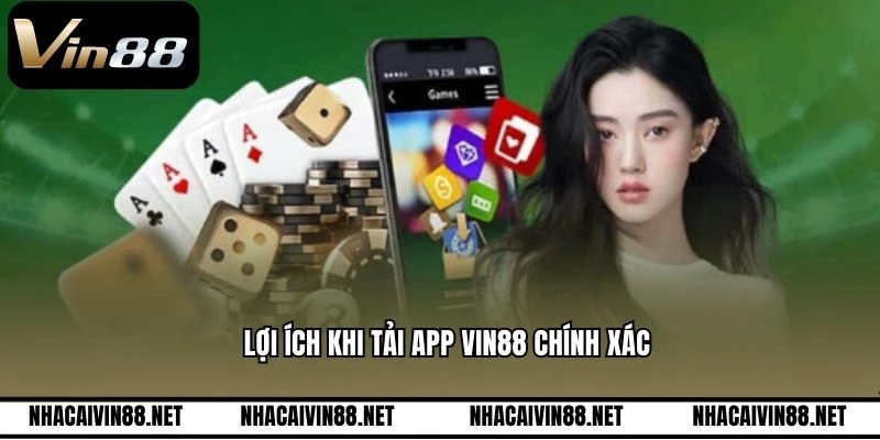 Lợi ích khi tải app VIN88 chính xác