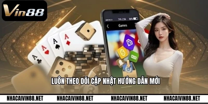 Luôn theo dõi cập nhật hướng dẫn mới