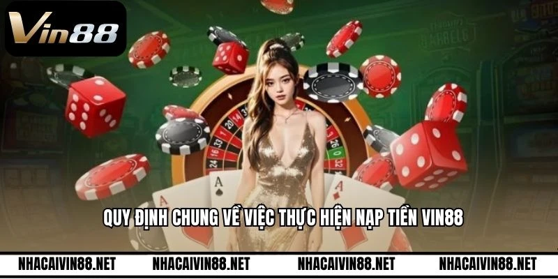 Quy định chung về việc thực hiện nạp tiền VIN88