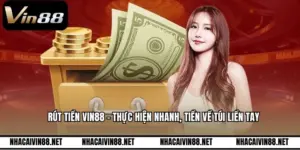 Rút Tiền VIN88 - Thực Hiện Nhanh, Tiền Về Túi Liền Tay
