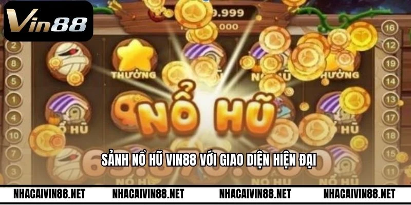 Sảnh nổ hũ VIN88 với giao diện hiện đại