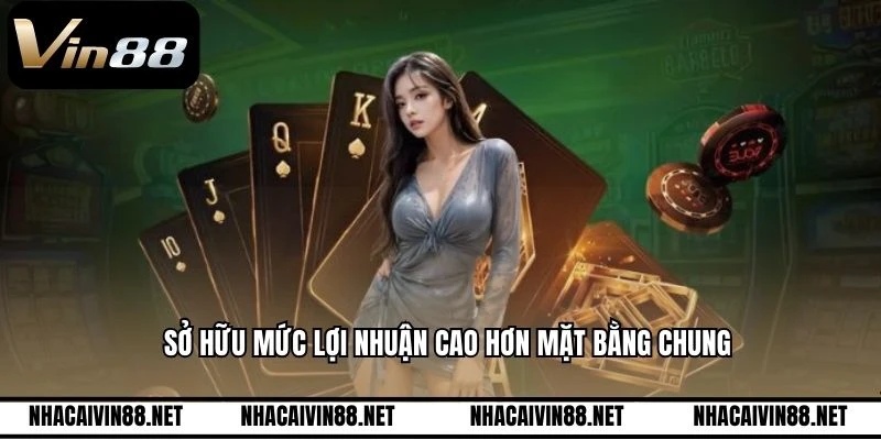 Sở hữu mức lợi nhuận cao hơn mặt bằng chung