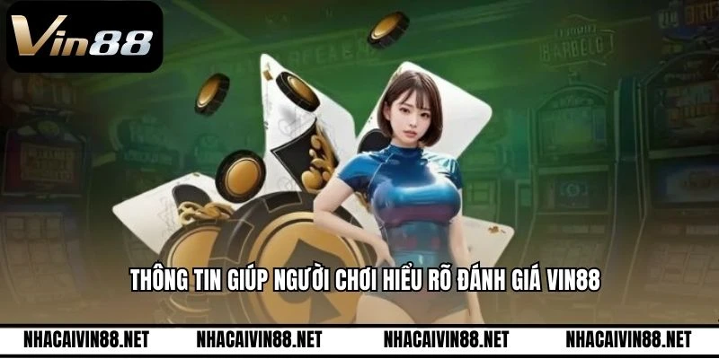 Thông tin giúp người chơi hiểu rõ đánh giá VIN88