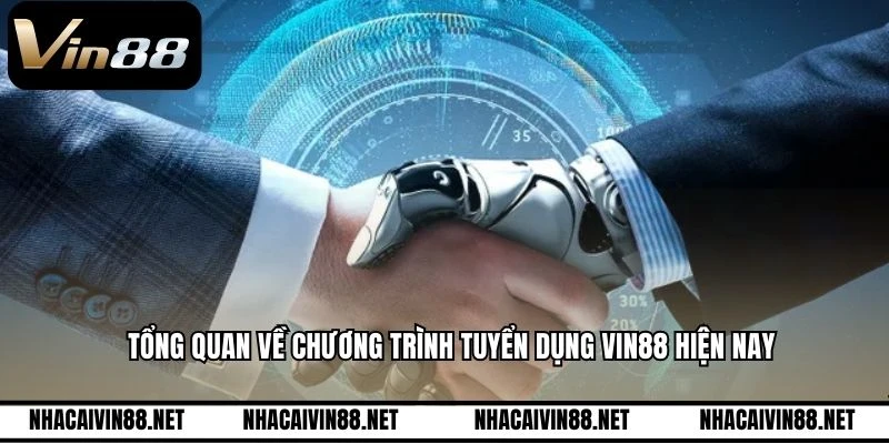 Tổng quan về chương trình tuyển dụng VIN88 hiện nay