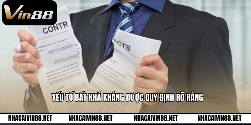 Yếu tố bất khả kháng được quy định rõ ràng